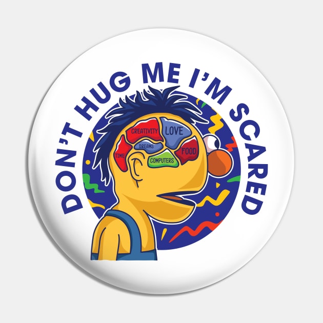 Don't Hug Me I'm Scared Pin by spacedowl