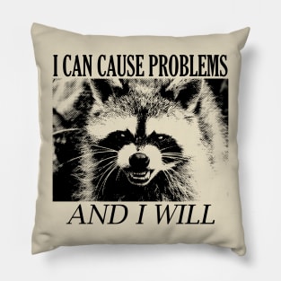 I can cause problems Raccoon Pillow