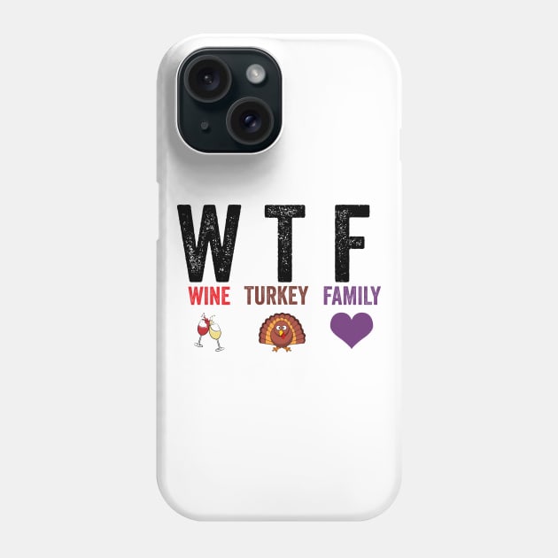 WTF Wine Turkey Family Phone Case by DragonTees