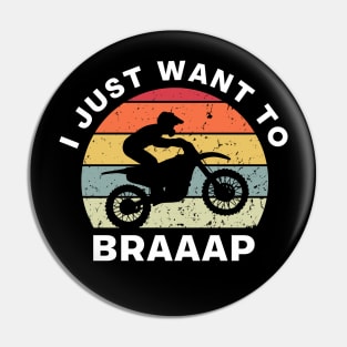 I Just Want to Braaap Pin