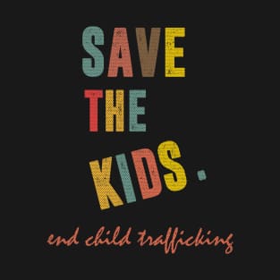 save the kids end child trafficking T-Shirt