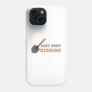 Just keep Digging - Funny Archaeology Field School Phone Case