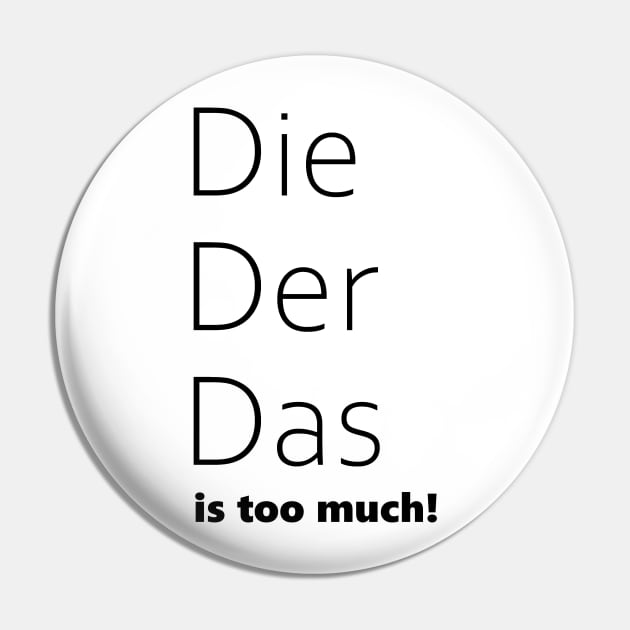 Die, Der, Das is too much! Funny German Grammar Pin by PandLCreations