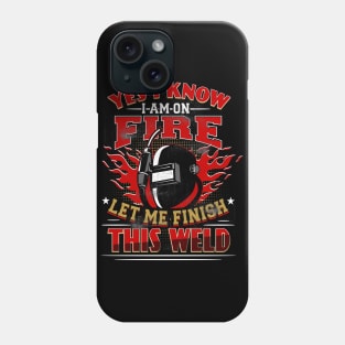 yes i know im on fire funny welder Phone Case