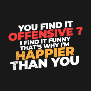 offensive adult humor // You Find It Offensive T-Shirt