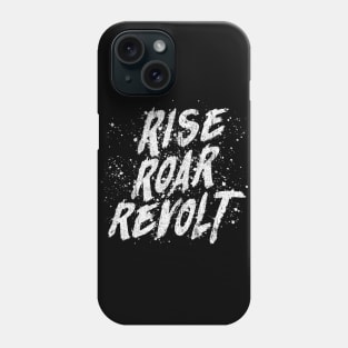 RISE ROAR REVOLT Phone Case