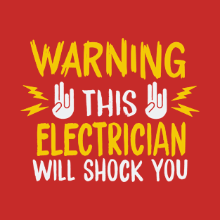 Warning This Electrician Will Shock You Electrical Engineer T-Shirt