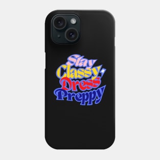 Stay Classy, ​​Dress Preppy, navy Blue, Red, Beige and Sunny Yellow letters on Black Background Phone Case