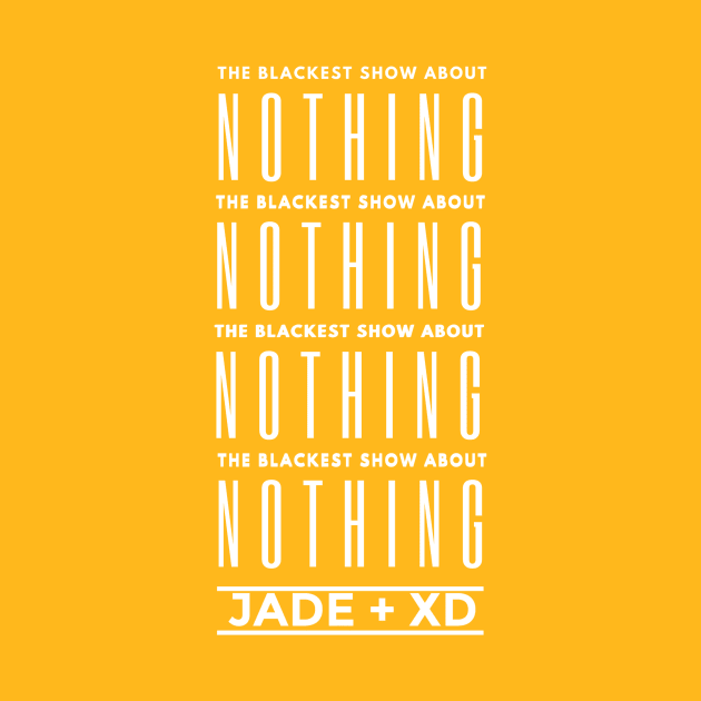 The Blackest Show About Nothing by Jade + XD