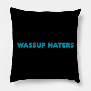 Wassup Haters (Funny, Cool & Simple Cyan Soft Font Text) Pillow