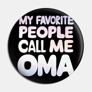 My Favorite People Call Me Oma Pin