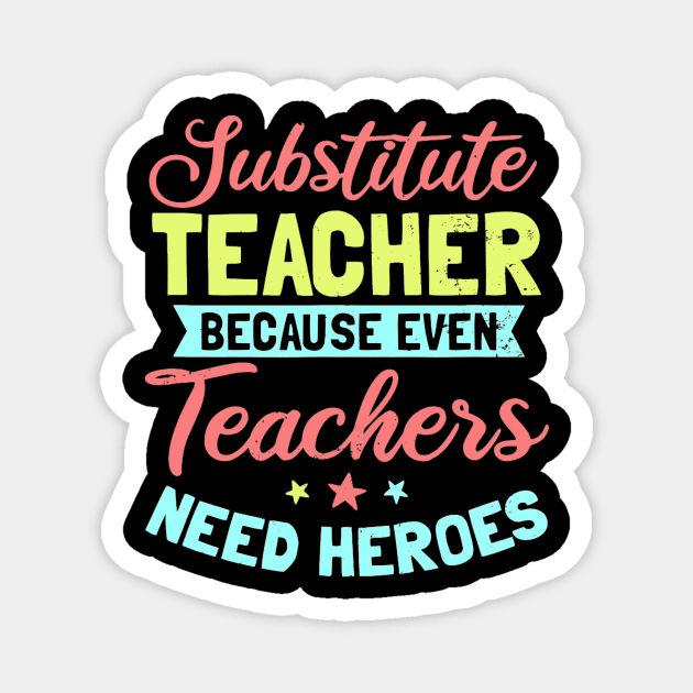Substitute Teacher Design  Even Teachers Need Heroes Gift Magnet by Tane Kagar