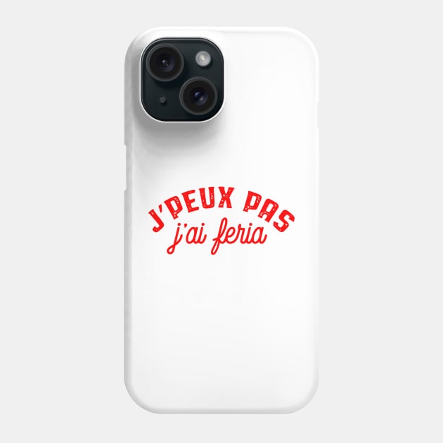 Je peux pas j'ai Feria Phone Case by Mr Youpla