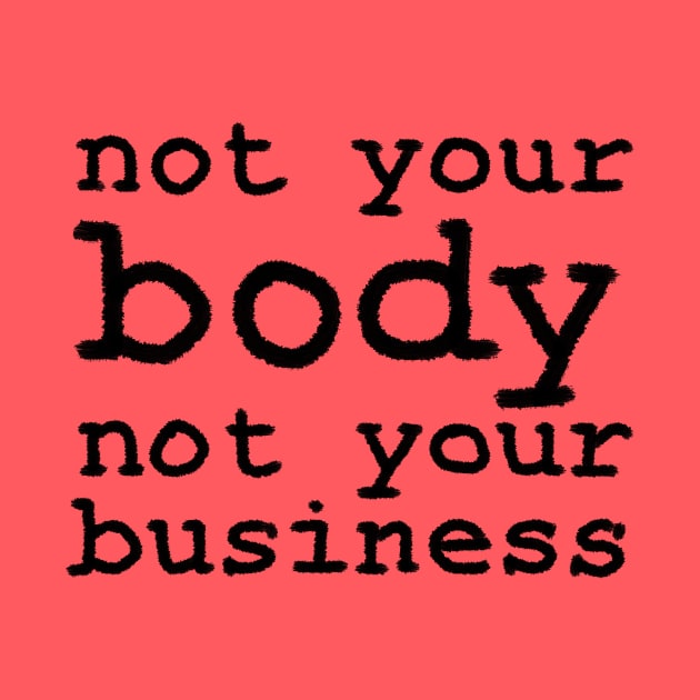 Not Your Body, Not Your Business by inSomeBetween