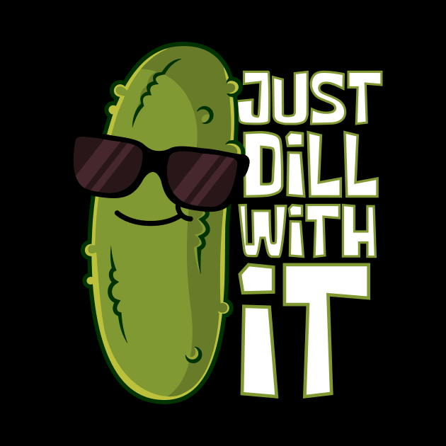 Just Dill With It Cool Pickle by DesignArchitect