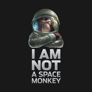 Happy-Me - I Am Not A Space Monkey T-Shirt