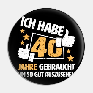 Ich habe 40 Jahre gebraucht um so gut auszusehen Geschenk zum 40. Geburtstag Pin