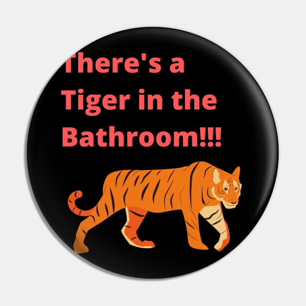 There's a tiger in the Bathroom Pin by Courtney's Creations