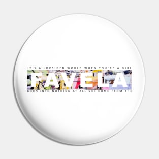 Favela - Ina Wroldsen Pin