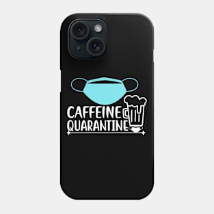 Caffeine quarantine Phone Case