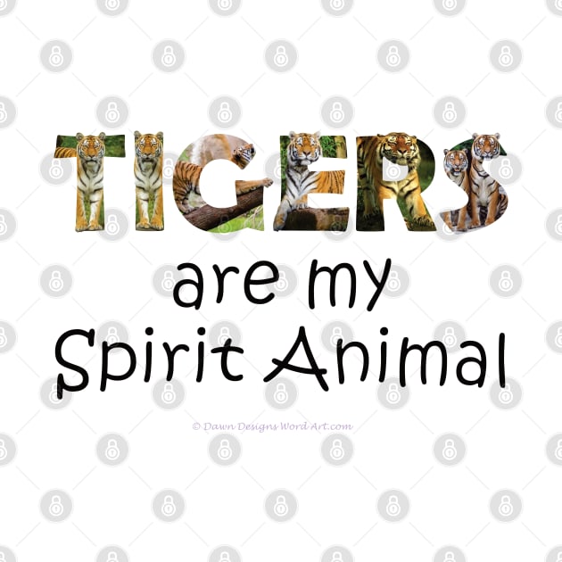 Tigers are my spirit animal - wildlife oil painting word art by DawnDesignsWordArt
