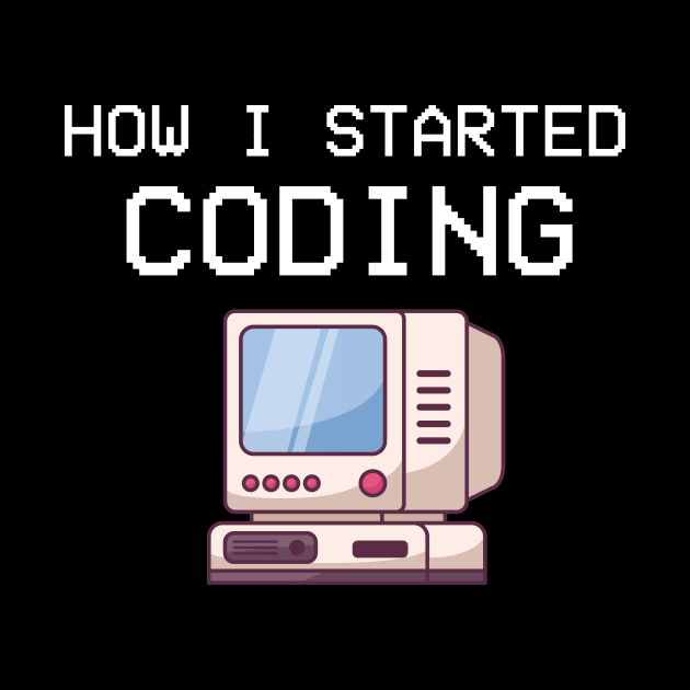 How I Started Coding Coder Software Engineer App Developer by Gufbox