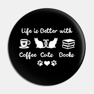 Life is Better With Coffee, Cats and Books Pin