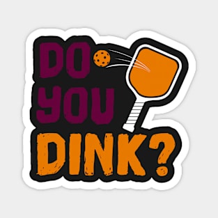 Do You Dink? Pickleball T-Shirt Magnet