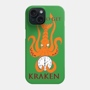 Time to Get Kraken Phone Case