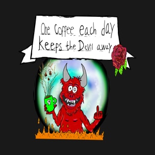 One coffee each day keeps the devil away T-Shirt