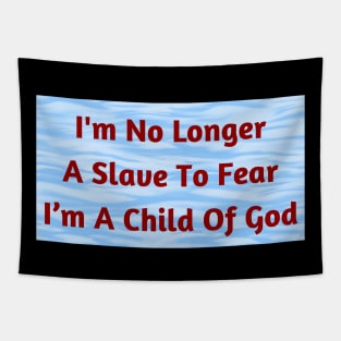 I'm No Longer A Slave To Fear I Am A Child Of God Tapestry