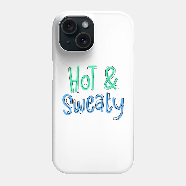 Hot & sweaty 2 Phone Case by Think Beyond Color