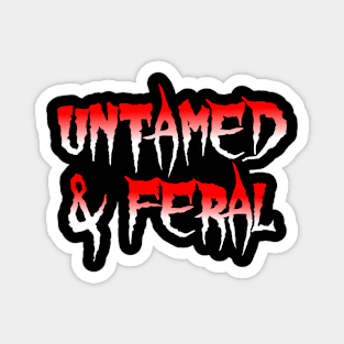 Untamed & Feral Magnet