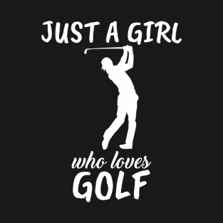 Just A Girl Who Loves Golf T-Shirt