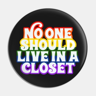 No One Should Live In a Closet Pin