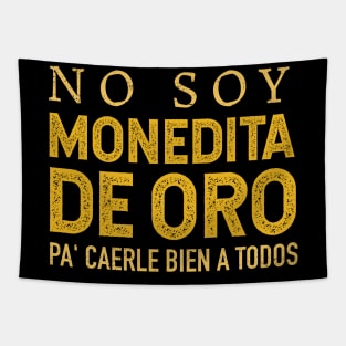 No soy monedita de oro pa' caerle bien a todos Tapestry