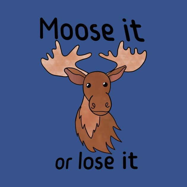 Moose It or Lose It by Goblinmonkey94