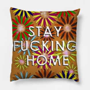 Stay Fucking Home Pillow