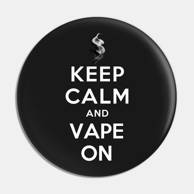 KEEP CALM AND VAPE ON Pin by dwayneleandro