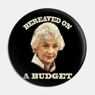 Bea - BEREAVED ON A BUDGET Pin