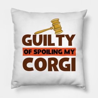 Guilty Of Spoiling My Corgi Dog Lovers Funny Pillow