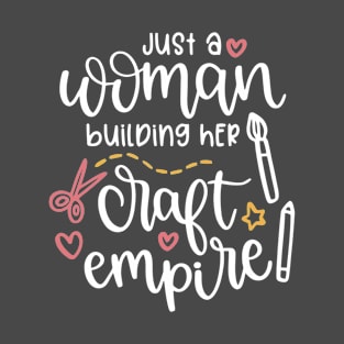 Just a Woman Building Her Craft Empire T-Shirt