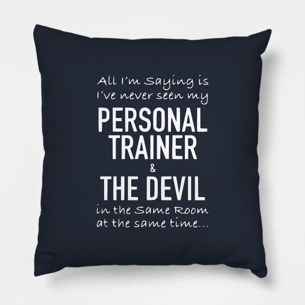 All im saying is ive never seen my personal trai Pillow by Humorable