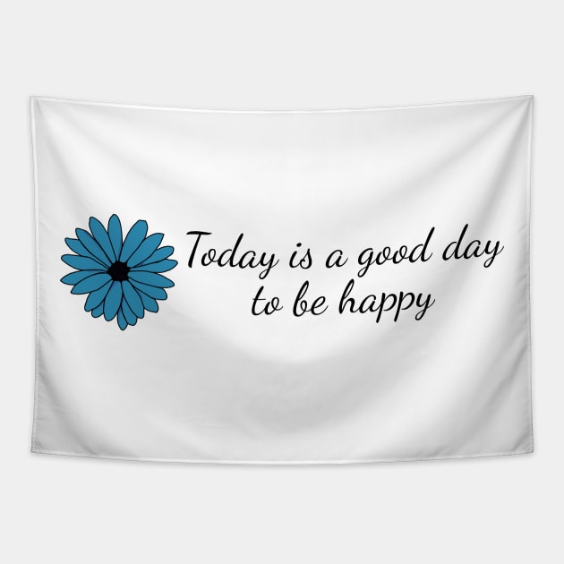 Today is a Good Day to be Happy Tapestry by Miozoto_Design
