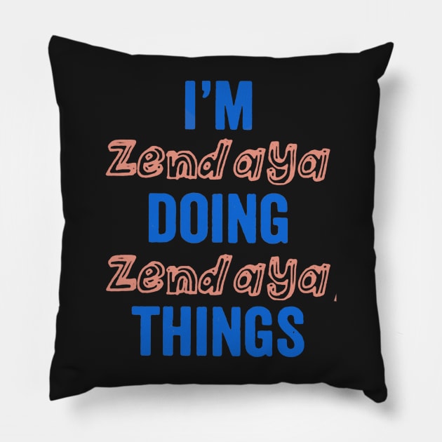 I’m zend aya doing zend aya things Pillow by PHShirt