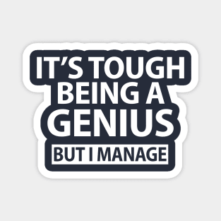 It's Tough being a Genius But I Manage Funny Magnet