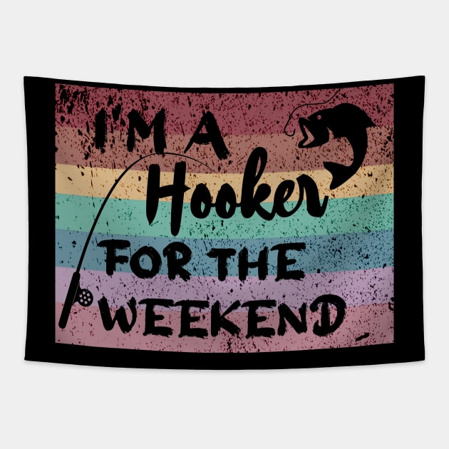 Weekend Hooker Funny Fishing Dad Grandpa Fisher Fisherman Tapestry by Timeforplay