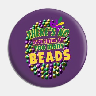 Mardi Gras  NO SUCH THING AS TOO MANY BEADS Pin