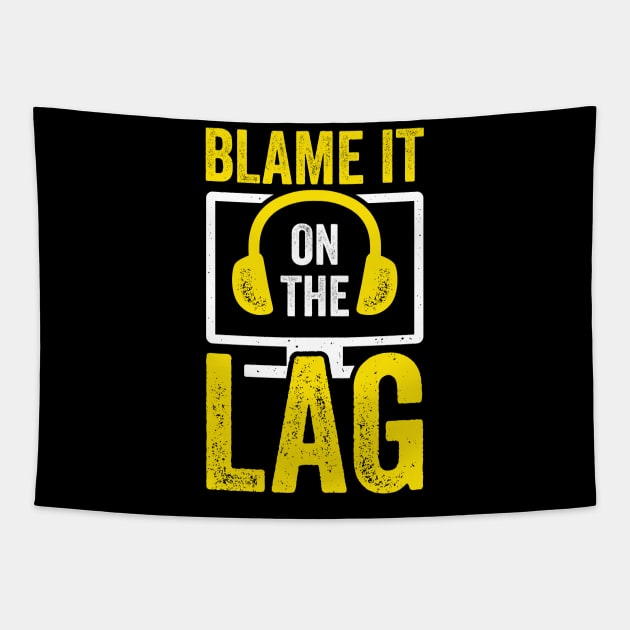 Blame It On The Lag Video Gaming Game Gamer Gift Tapestry by Dolde08