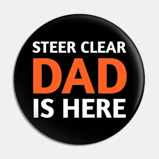 Steer clear dad is here - Father's day Pin